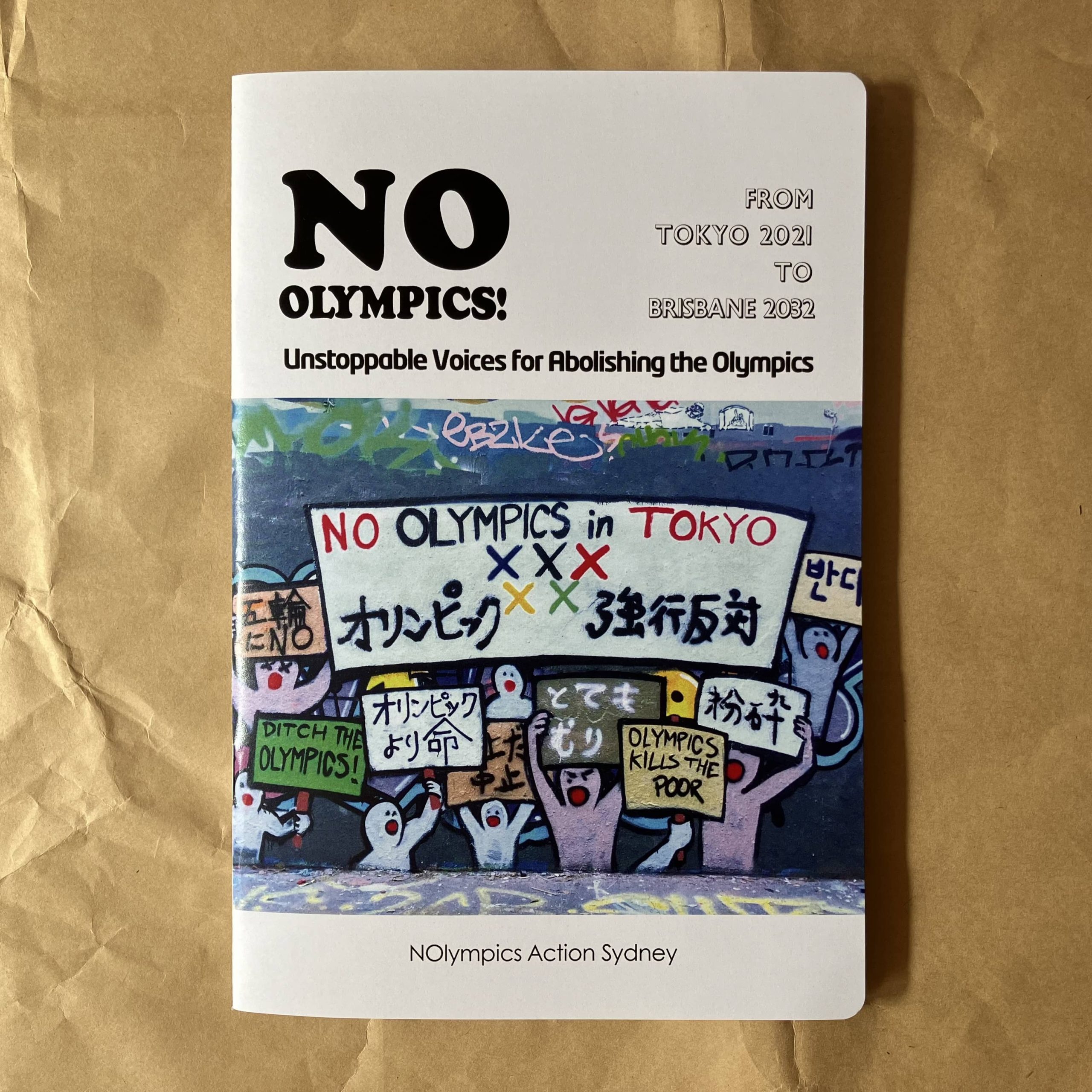 NOlympics Action Sydney, No Olympics! From Tokyo 2021 to Brisbane 2032: Unstoppable Voices for Abolishing the Olympics|Zine