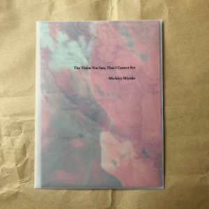 Michiyo Miyake, The Vision You Saw, That I Cannot See|poster zine