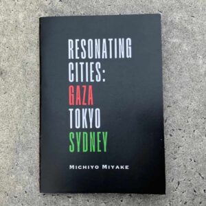 【donation zine】Michiyo Miyake, Resonating Cities: Gaza, Tokyo, Sydney|poetry/photo zine (2nd edition)